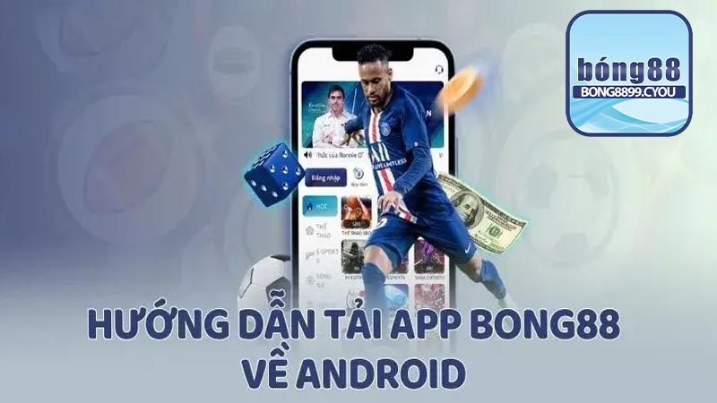 Một số điều nên lưu ý khi tiến hành tải app Bong88